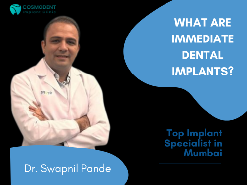 1 Dr. Swapnil Pande top implant specialist in Mumbai | immediate dental implants