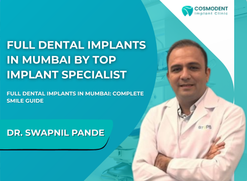 Dr. Swapnil Pande at Cosmodent Implant Clinic promoting full dental implants in Mumbai by top implant specialist