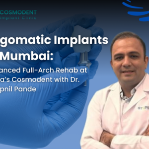 Dr. Swapnil Pande at Cosmodent Implant Clinic, Mumbai, with a banner headline about zygomatic dental implants and full-arch implant solutions.